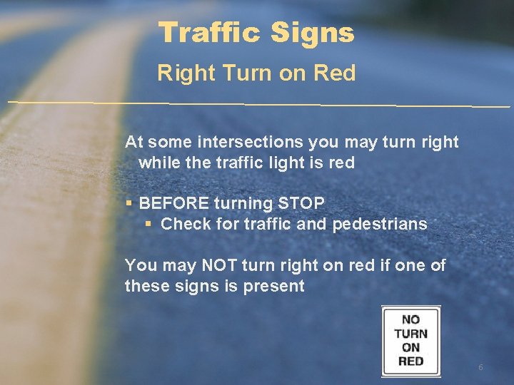 Traffic Signs Right Turn on Red At some intersections you may turn right while