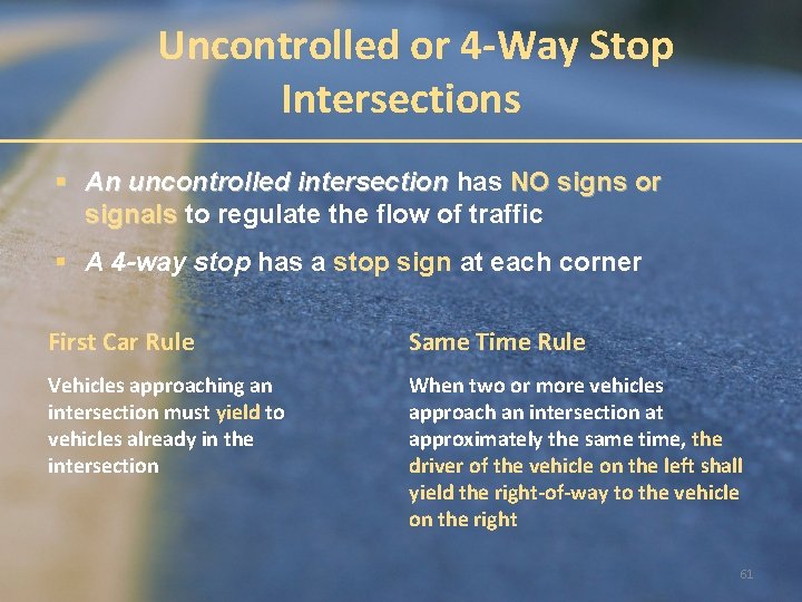 Uncontrolled or 4 -Way Stop Intersections § An uncontrolled intersection has NO signs or