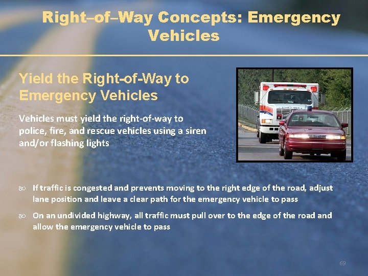 Right–of–Way Concepts: Emergency Vehicles Yield the Right-of-Way to Emergency Vehicles must yield the right-of-way