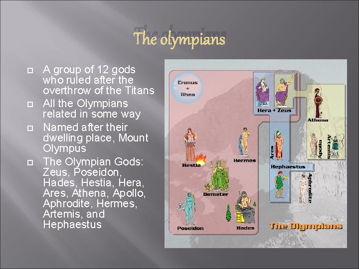 The olympians A group of 12 gods who ruled after the overthrow of the
