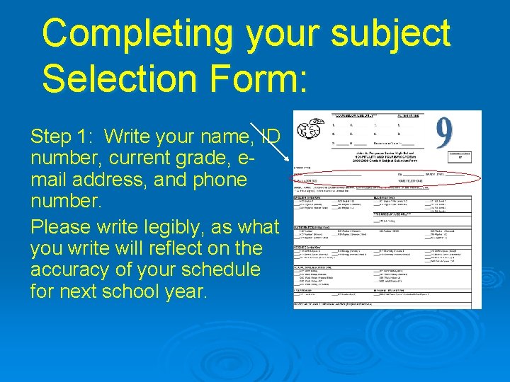 Completing your subject Selection Form: Step 1: Write your name, ID number, current grade,