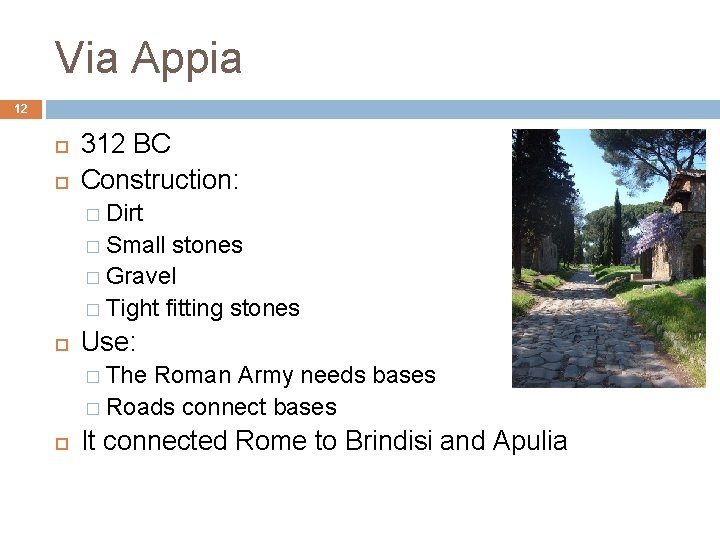 Via Appia 12 312 BC Construction: � Dirt � Small stones � Gravel �