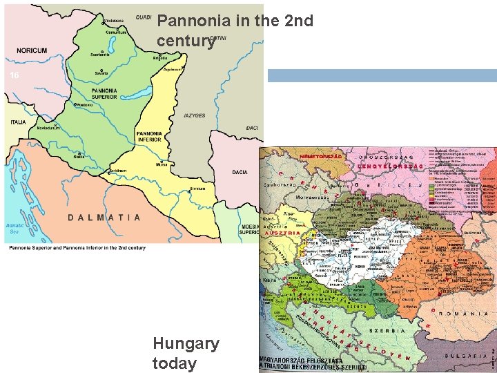 Pannonia in the 2 nd century 16 Hungary today 