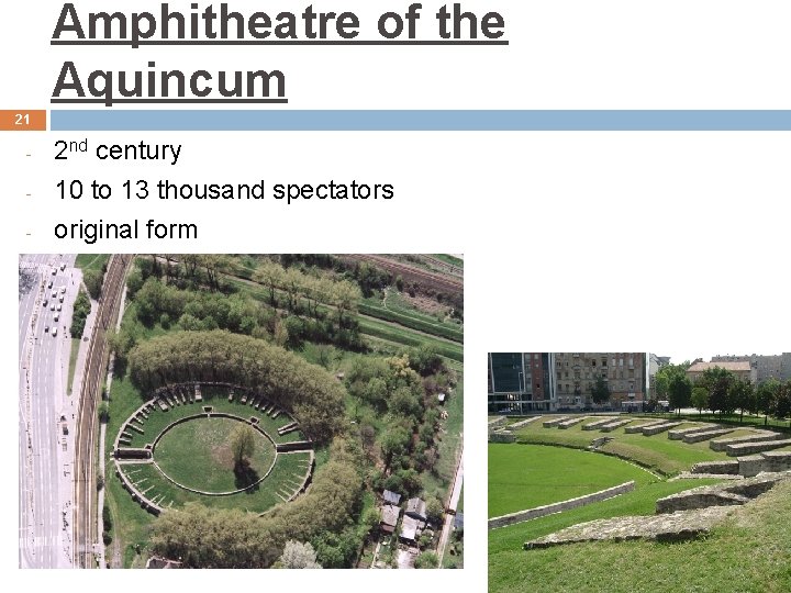 Amphitheatre of the Aquincum 21 - 2 nd century 10 to 13 thousand spectators