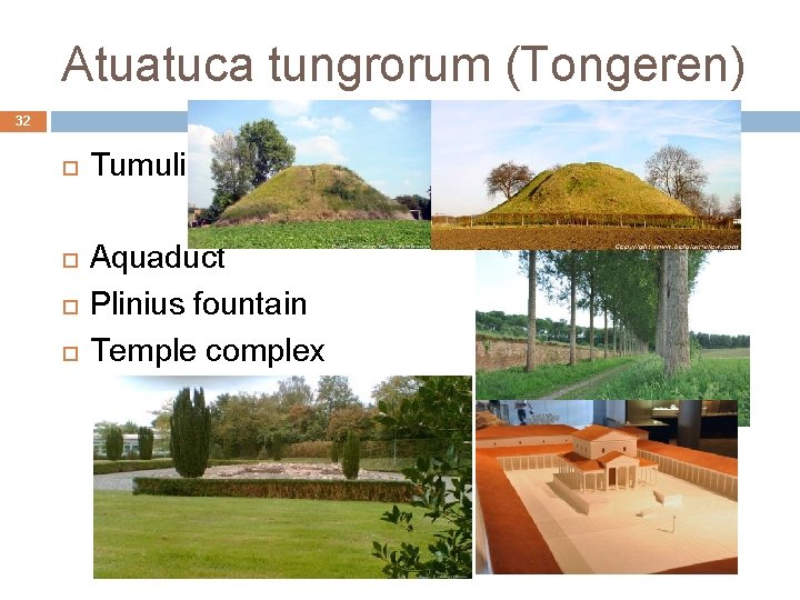 Atuatuca tungrorum (Tongeren) 32 Tumuli Aquaduct Plinius fountain Temple complex 