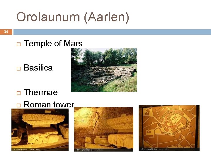 Orolaunum (Aarlen) 34 Temple of Mars Basilica Thermae Roman tower 
