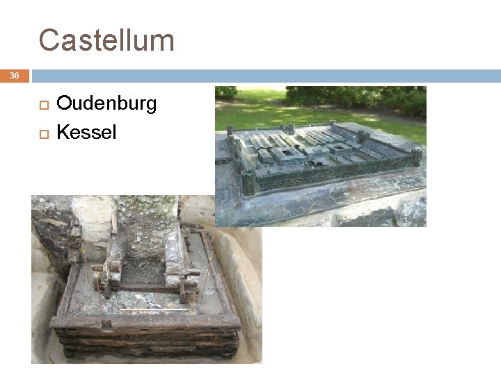 Castellum 36 Oudenburg Kessel 