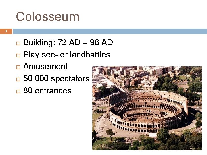 Colosseum 4 Building: 72 AD – 96 AD Play see- or landbattles Amusement 50