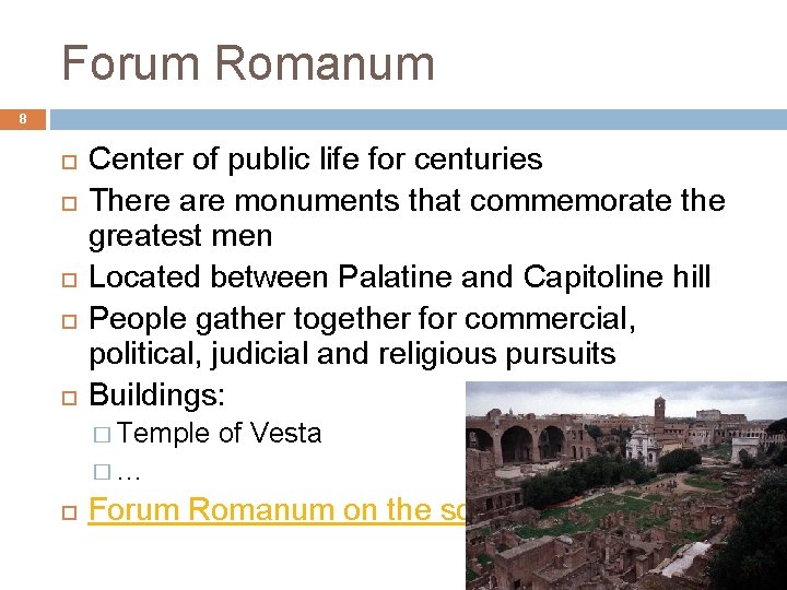 Forum Romanum 8 Center of public life for centuries There are monuments that commemorate