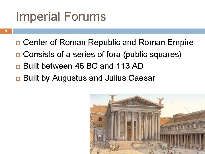 Imperial Forums 9 Center of Roman Republic and Roman Empire Consists of a series