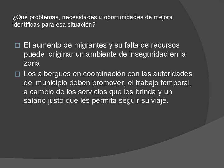 ¿Qué problemas, necesidades u oportunidades de mejora identificas para esa situación? El aumento de