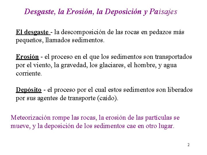 Desgaste, la Erosión, la Deposición y Paisajes El desgaste - la descomposición de las