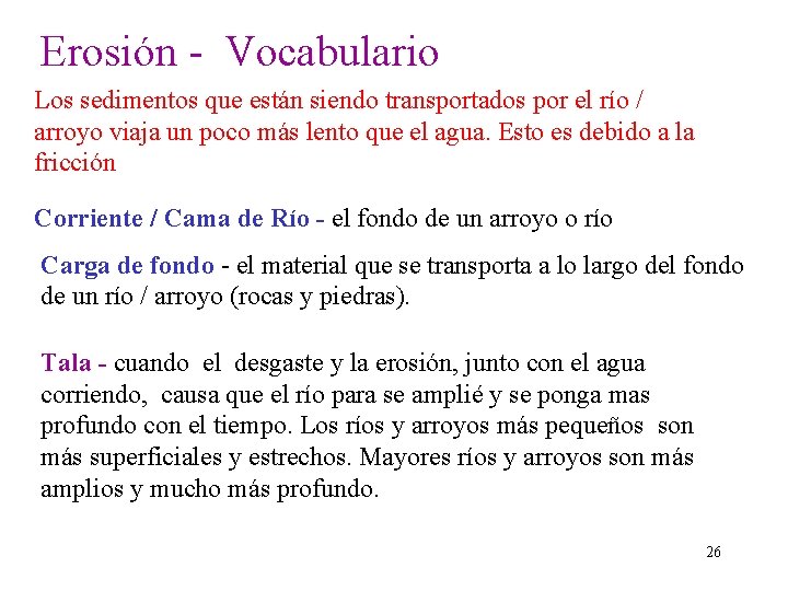 Erosión - Vocabulario Los sedimentos que están siendo transportados por el río / arroyo