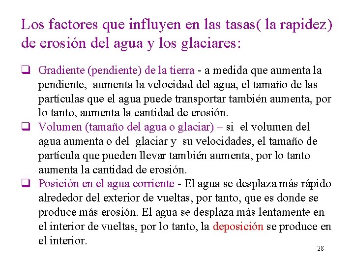 Los factores que influyen en las tasas( la rapidez) de erosión del agua y