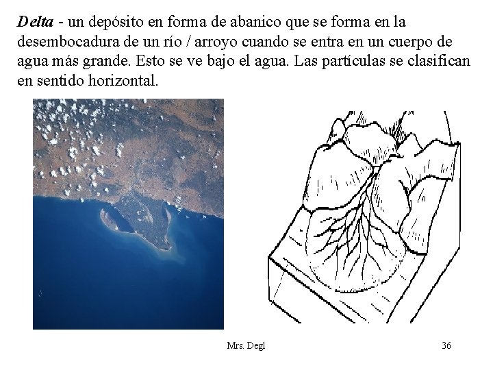 Delta - un depósito en forma de abanico que se forma en la desembocadura