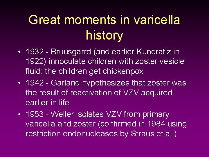 Great moments in varicella history • 1932 - Bruusgarrd (and earlier Kundratiz in 1922)