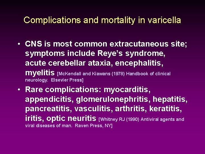 Complications and mortality in varicella • CNS is most common extracutaneous site; symptoms include