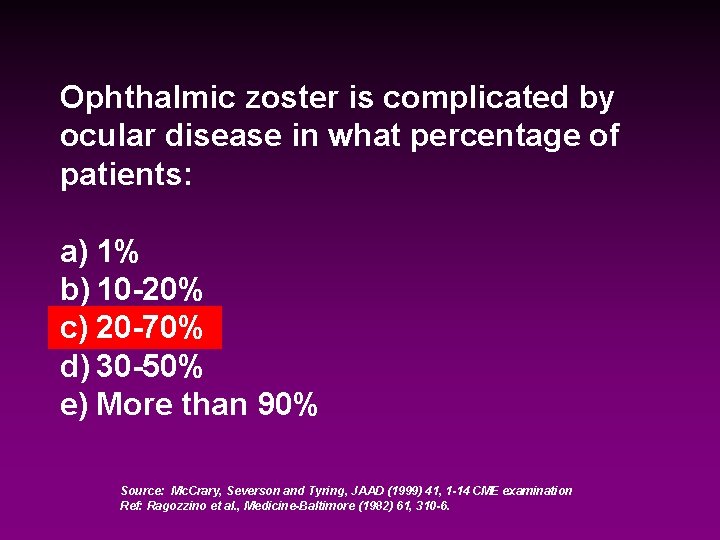 Ophthalmic zoster is complicated by ocular disease in what percentage of patients: a) 1%