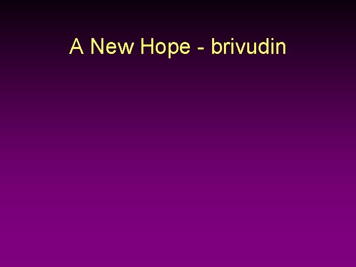 A New Hope - brivudin 