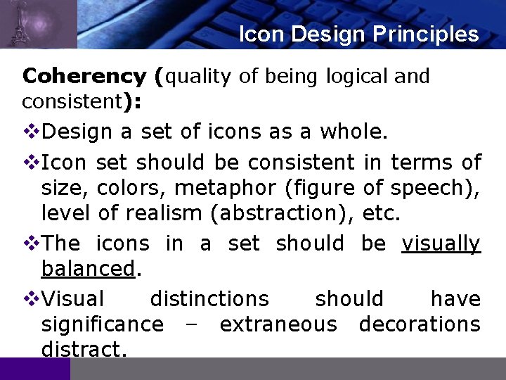 LOGO Icon Design Principles Coherency (quality of being logical and consistent): v. Design a