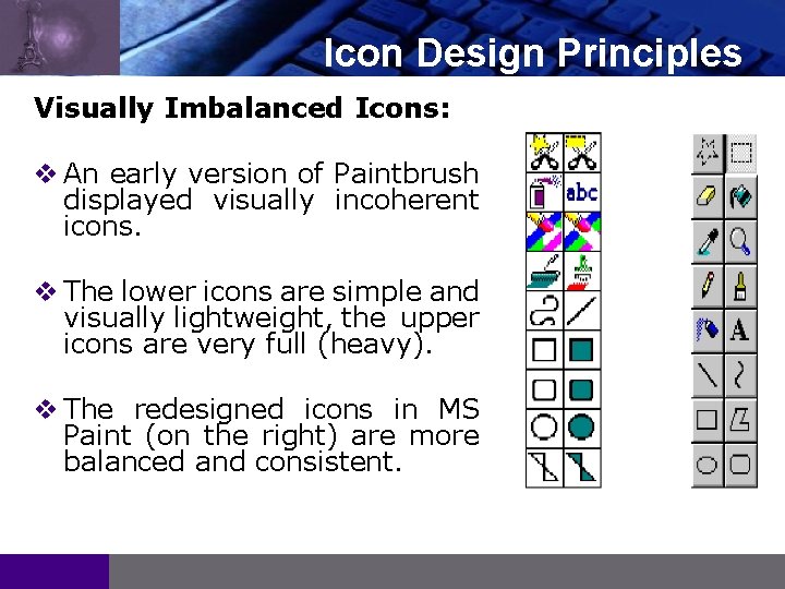 LOGO Icon Design Principles Visually Imbalanced Icons: v An early version of Paintbrush displayed