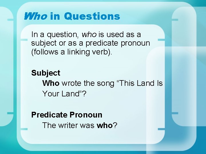 Who in Questions In a question, who is used as a subject or as Who in Questions In a question, who is used as a subject or as