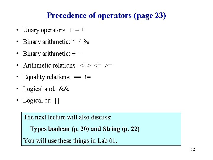 Precedence of operators (page 23) • Unary operators: + – ! • Binary arithmetic: