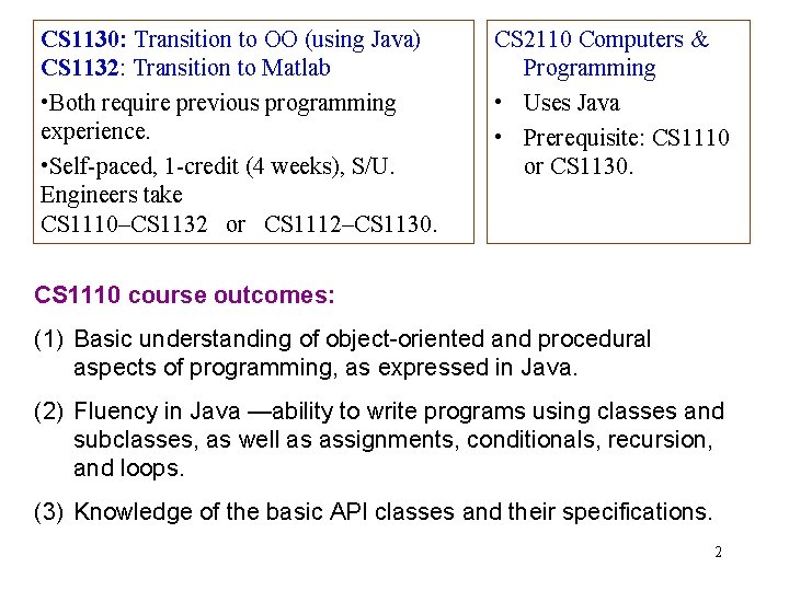 CS 1130: Transition to OO (using Java) CS 1132: Transition to Matlab • Both