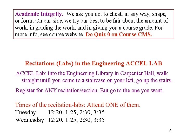 Academic Integrity. We ask you not to cheat, in any way, shape, or form.