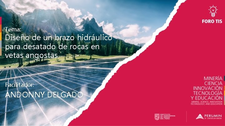 Tema: Diseño de un brazo hidráulico para desatado de rocas en vetas angostas Facilitador: