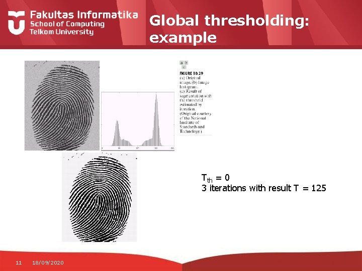 Global thresholding: example Tth = 0 3 iterations with result T = 125 11