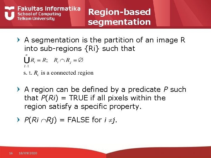 Region-based segmentation A segmentation is the partition of an image R into sub-regions {Ri}