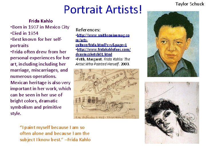Portrait Artists! Frida Kahlo • Born in 1907 in Mexico City • Died in