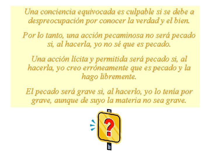 Una conciencia equivocada es culpable si se debe a despreocupación por conocer la verdad