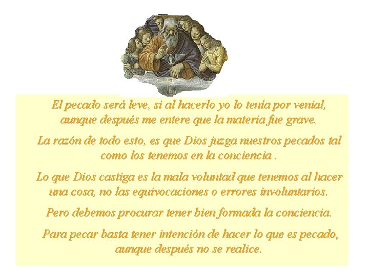 El pecado será leve, si al hacerlo yo lo tenía por venial, aunque después