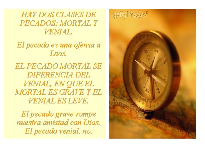 HAY DOS CLASES DE PECADOS: MORTAL Y VENIAL. El pecado es una ofensa a