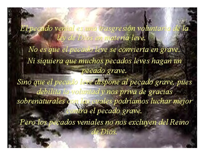 El pecado venial es una trasgresión voluntaria de la ley de Dios en materia