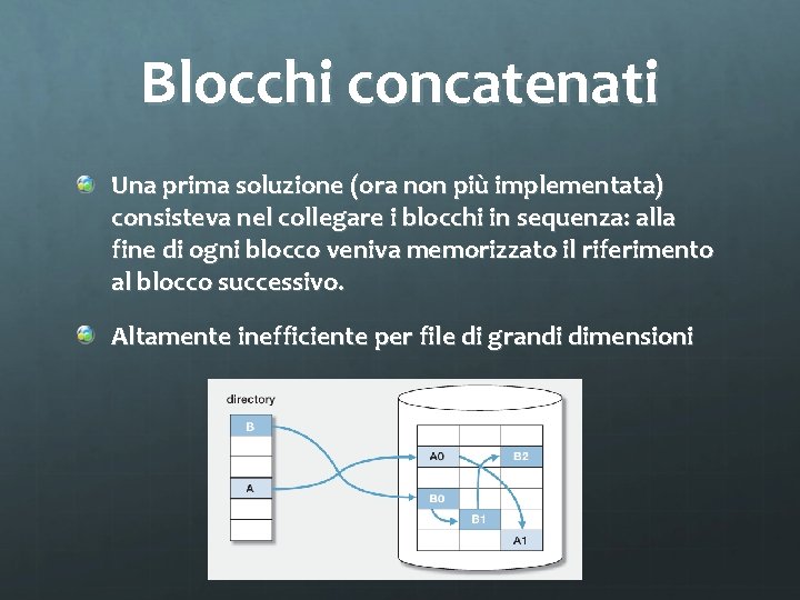 Blocchi concatenati Una prima soluzione (ora non più implementata) consisteva nel collegare i blocchi