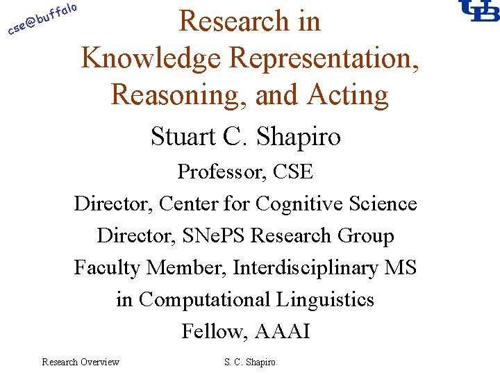 alo @ cse f buf Research in Knowledge Representation, Reasoning, and Acting Stuart C.