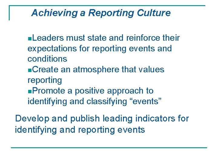 Achieving a Reporting Culture n. Leaders must state and reinforce their expectations for reporting