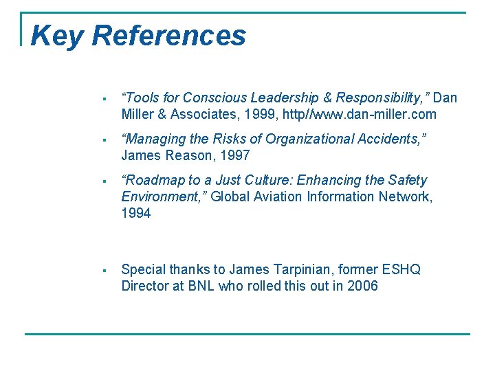 Key References § “Tools for Conscious Leadership & Responsibility, ” Dan Miller & Associates,
