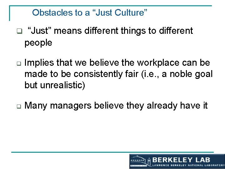 Obstacles to a “Just Culture” q q q “Just” means different things to different