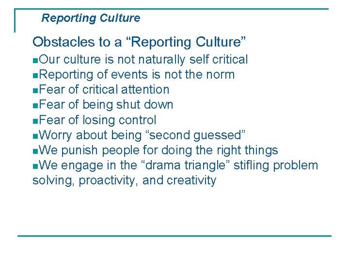 Reporting Culture Obstacles to a “Reporting Culture” n. Our culture is not naturally self