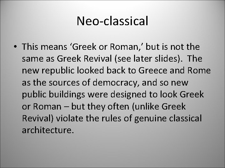 Neo-classical • This means ‘Greek or Roman, ’ but is not the same as