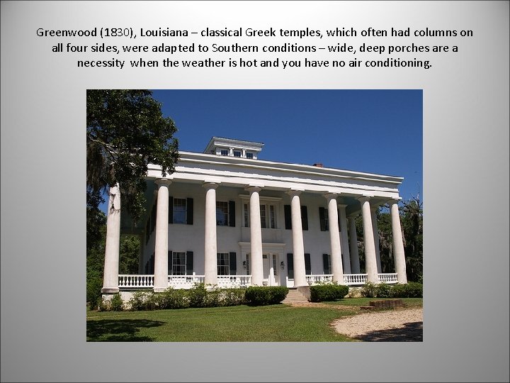 Greenwood (1830), Louisiana – classical Greek temples, which often had columns on all four