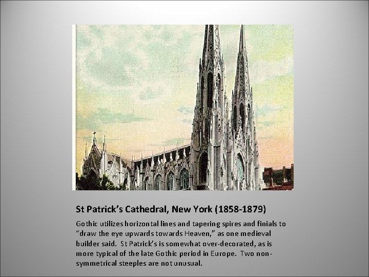 St Patrick’s Cathedral, New York (1858 -1879) Gothic utilizes horizontal lines and tapering spires