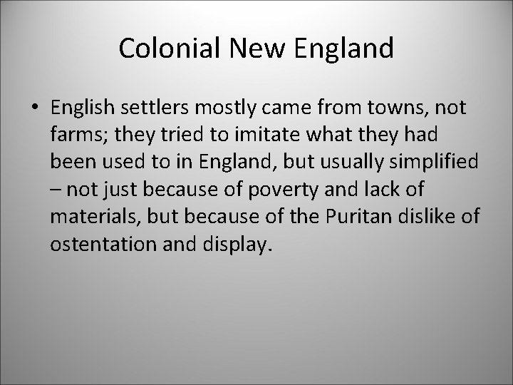 Colonial New England • English settlers mostly came from towns, not farms; they tried