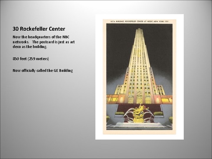 30 Rockefeller Center Now the headquarters of the NBC networks. The postcard is just