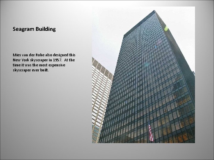Seagram Building Mies van der Rohe also designed this New York skyscraper in 1957.
