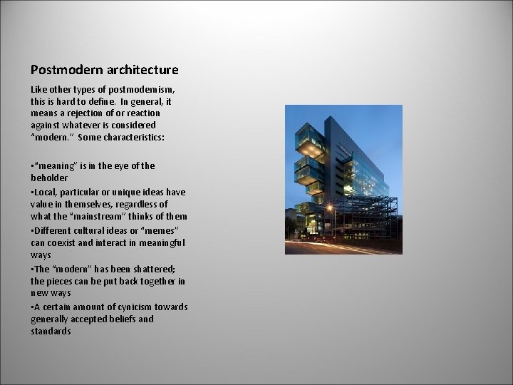 Postmodern architecture Like other types of postmodernism, this is hard to define. In general,